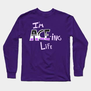 I'm ACE-ing Life Long Sleeve T-Shirt